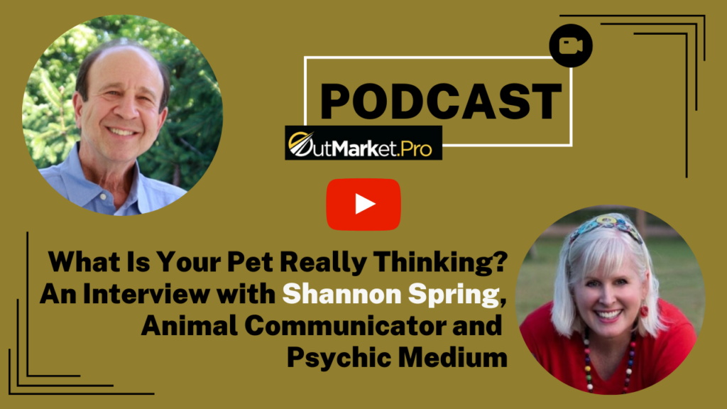 What Are Your Pets Really Thinking? An OutMarket.Pro Podcast with Shannon Spring, Pet Psychic